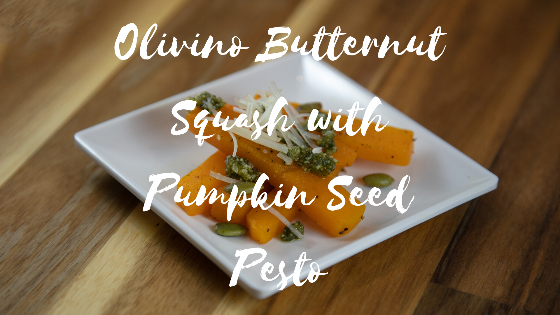Roasted Butternut Squash with Pumpkin Seed Pesto